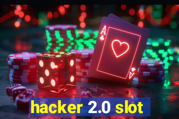 hacker 2.0 slot